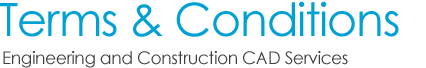terms & conditions - engineering and construction CAD services